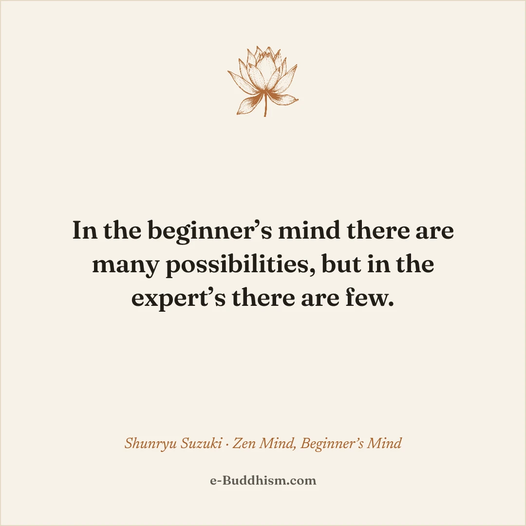 Shareable quote card: 'In the beginner's mind there are many possibilities, but in the expert's there are few.' — Shunryu Suzuki, Zen Mind, Beginner's Mind.