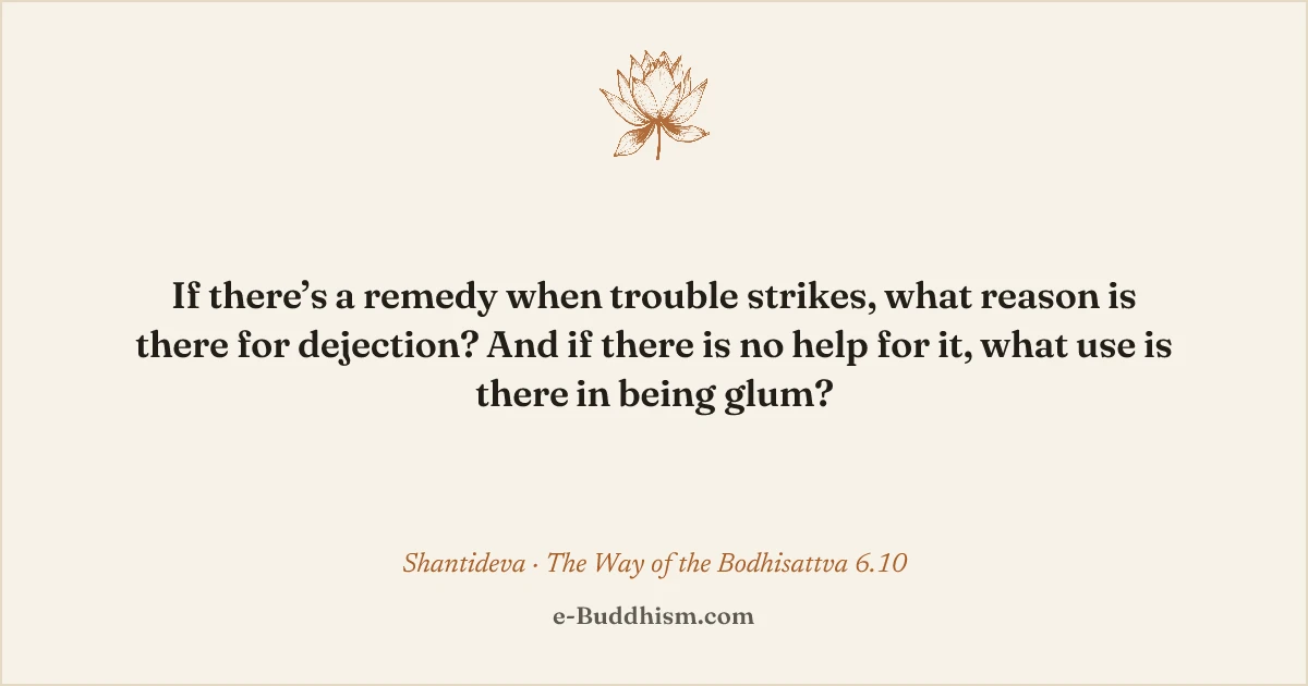 Sumi-e quote card: 'If there's a remedy when trouble strikes, what reason is there for dejection?' — Shantideva 6.10.
