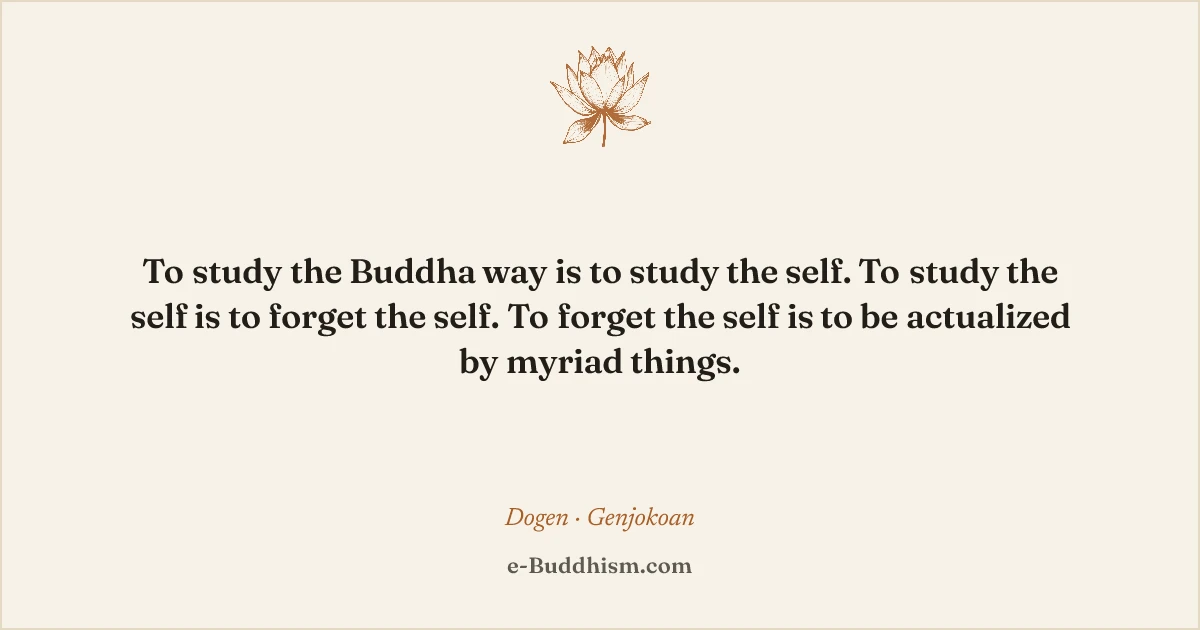 Sumi-e quote card: 'To study the self is to forget the self…' — Dōgen, Genjōkōan.