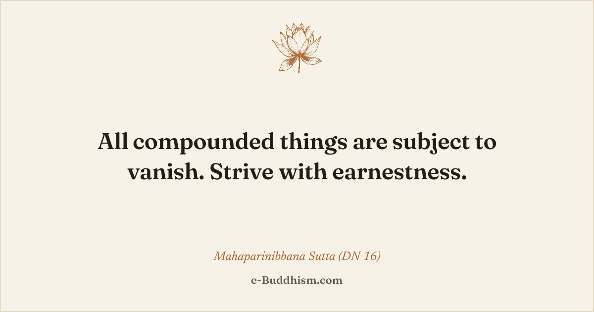 Sumi-e quote card: 'All compounded things are subject to vanish. Strive with earnestness.' — the Buddha's last words, DN 16.