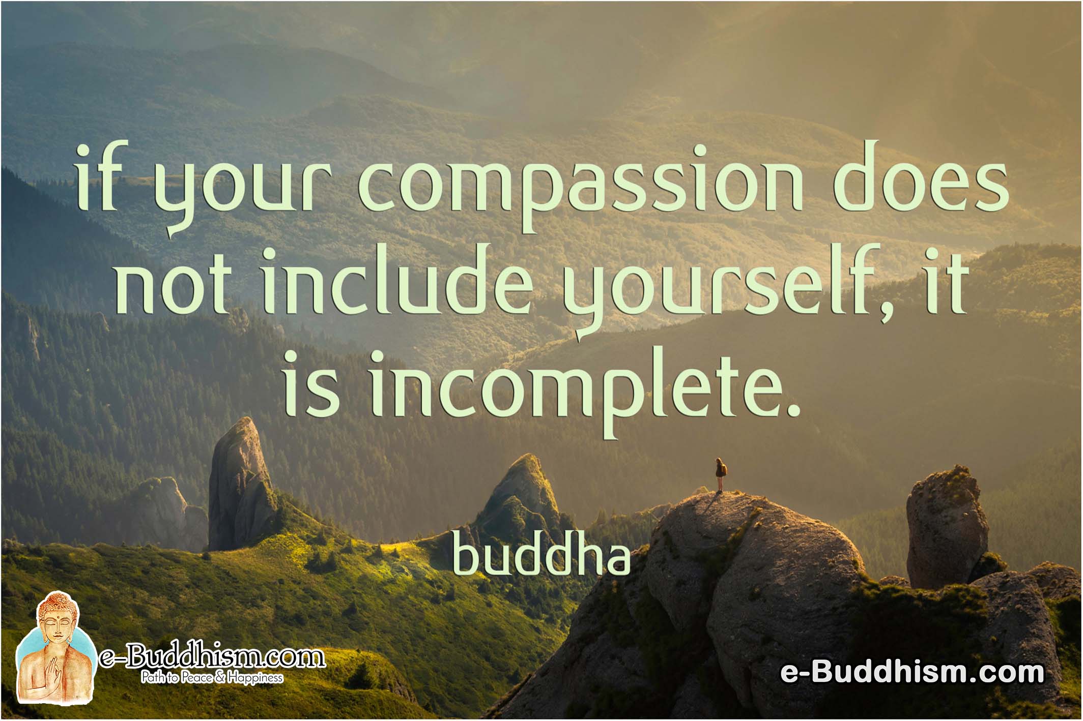 If your compassion does not include yourself, it is incomplete. -Buddha