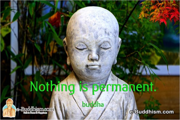 Nothing is permanent -Buddha