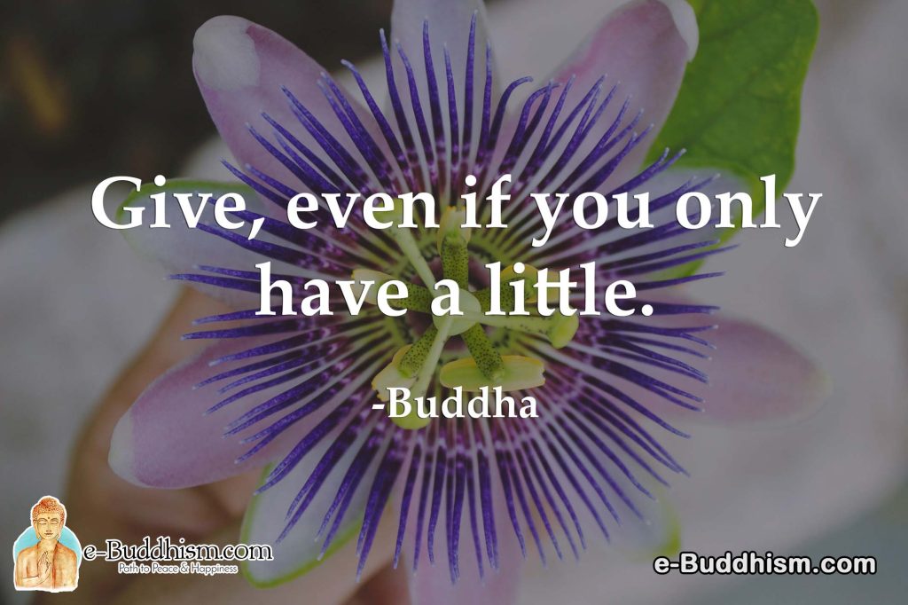 Give,even if youonly have a little. -Buddha